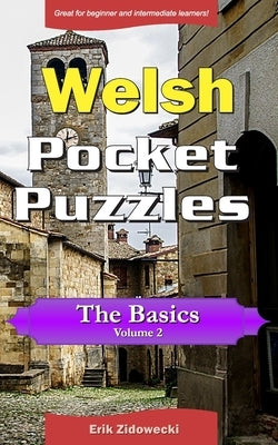 Welsh Pocket Puzzles - The Basics - Volume 2: A collection of puzzles and quizzes to aid your language learning by Zidowecki, Erik