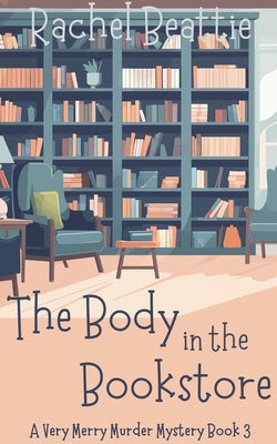 The Body in the Bookstore by Beattie, Rachel