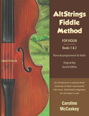 AltStrings Fiddle Method for Violin (Original Key) Piano Accompaniment, Second Edition, Books 1 And 2 by McCaskey, Caroline