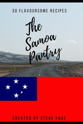 The Samoa Pantry: 30 Flavoursome Recipe's by Page, Steve