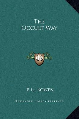 The Occult Way by Bowen, P. G.