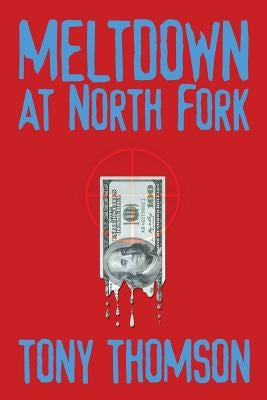 Meltdown at North Fork by Thomson, Tony