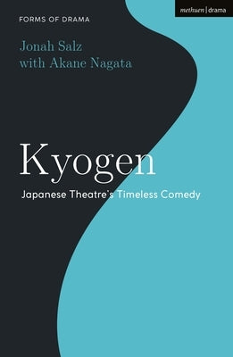 Kyogen: Japanese Theatre's Timeless Comedy by Salz, Jonah