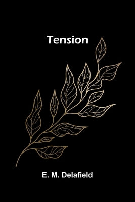 Tension by M. Delafield, E.