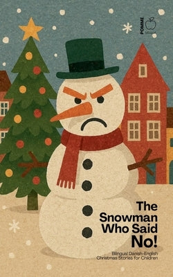The Snowman Who Said No! Bilingual Danish-English Christmas Stories for Children by Bilingual, Pomme