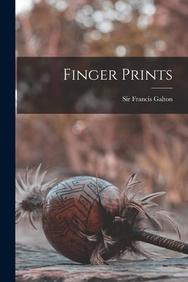 Finger Prints by Galton, Francis