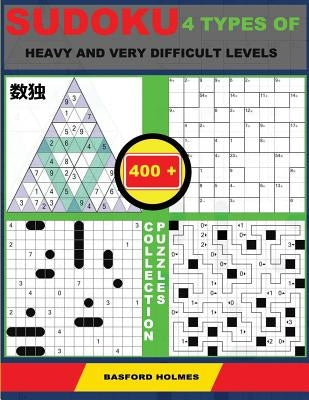 Sudoku 4 types of heavy and very difficult levels. 400 collection puzzles.: Lighthouse Battleship - Yajilin - Calcudoku - Tridoku. Lots of hard and ve by Holmes, Basford
