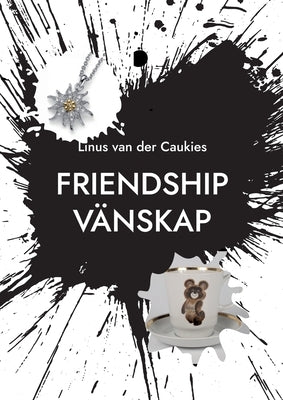 Friendship Vänskap: - What is Friendship? by Van Der Caukies, Linus