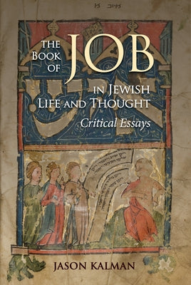 The Book of Job in Jewish Life and Thought: Critical Essays by Kalman, Jason