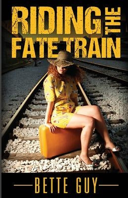 Riding The Fate Train by Guy, Bette