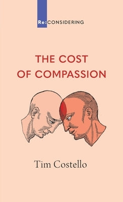 The Cost of Compassion by Costello, Tim