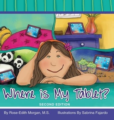 Where is My Tablet? Second Edition by Morgan, Rose-Edith