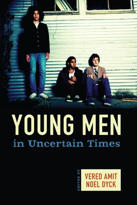 Young Men in Uncertain Times by Amit, Vered