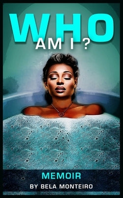 Who Am I? by Monteiro, Bela