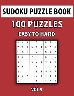 Sudoku Puzzle Book, Easy To Hard, 100 Puzzles Vol 9: Perfect Sudoku Book For Teen, Easy To Hard Sudoku Challenging And Fun Puzzle by Books, My Sweet