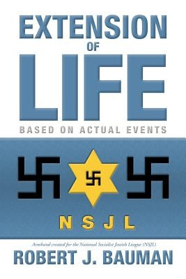 Extension of Life by Bauman, Robert J.