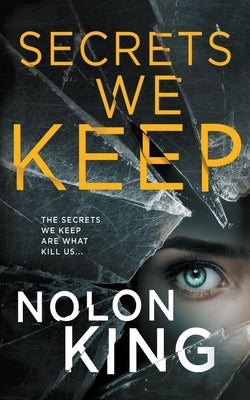 The Secrets We Keep by King, Nolon