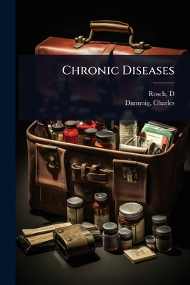 Chronic Diseases by D, Rosch