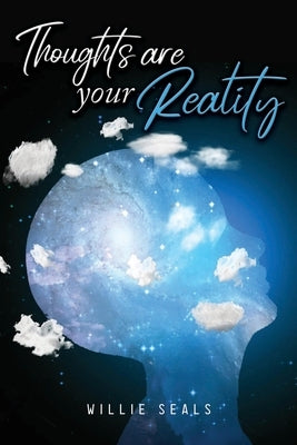Thoughts Are Your Reality by Seals, Willie