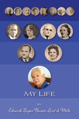 My Life: (Black & White) by Eduardo Zayas-Bazán Loret de Mola, Edua