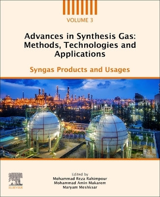 Advances in Synthesis Gas: Methods, Technologies and Applications: Syngas Products and Usages by Rahimpour, Mohammad Reza