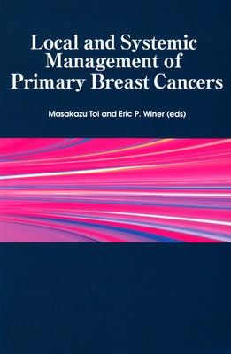 Local and Systemic Management of Primary Breast Cancers by Toi, Masakazu