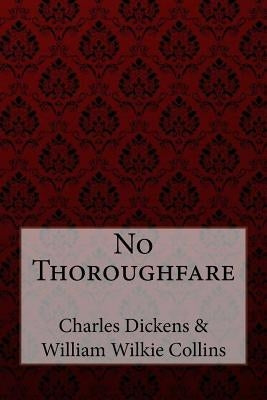 No Thoroughfare Charles Dickens William Wilkie Collins by Collins, William Wilkie