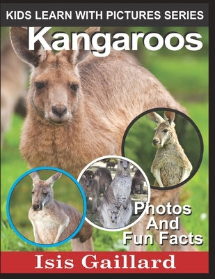 Kangaroos: Photos and Fun Facts for Kids by Gaillard, Isis