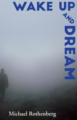 Wake Up and Dream by Rothenberg, Michael