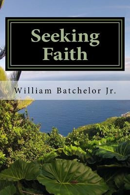 Seeking Faith: Lessons On Grace by Batchelor Jr, William Mac