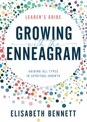 Growing with the Enneagram: Guiding All Types in Spiritual Growth by Bennett, Elisabeth