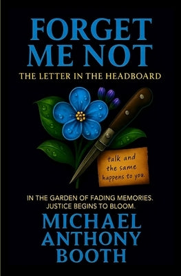 Forget Me Not: The Letter in the Headboard by Booth, Michael Anthony