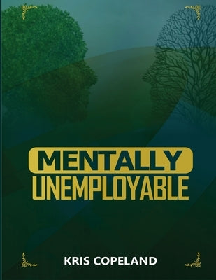 Mentally Unemployable by Copeland, Kris