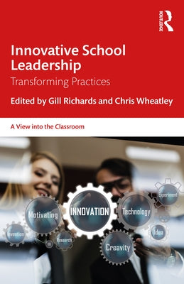 Innovative School Leadership: Transforming Practices by Richards, Gill