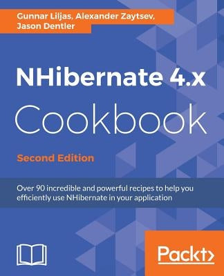 NHibernate 4.x Cookbook - Second Edition by Liljas, Gunnar