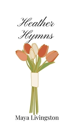 Heather Hymns by Livingston, Maya