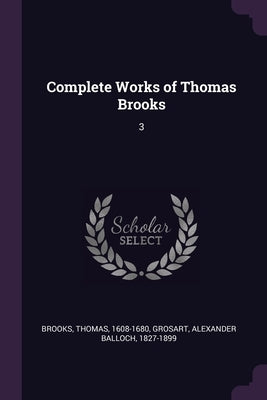 Complete Works of Thomas Brooks: 3 by Brooks, Thomas