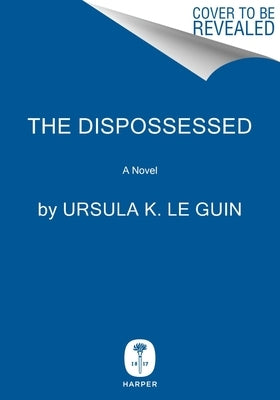 Dispossessed, the [50th Anniversary Edition] by Le Guin, Ursula K.