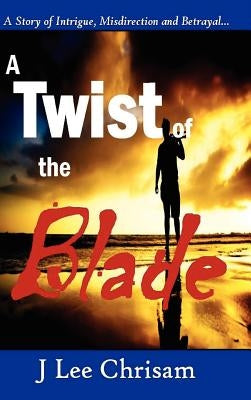 A Twist of the Blade by Chrisam, J. Lee