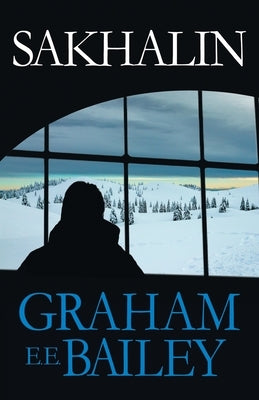 Sakhalin by Bailey, Graham E. E.