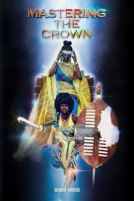 Mastering The Crown by Korede, George