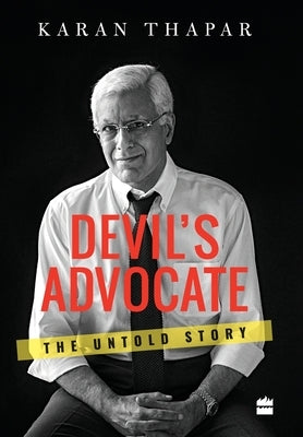 Devil's Advocate: The Untold Story by Thapar, Karan