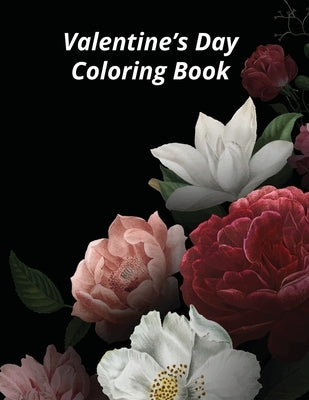 Valentine's Day Coloring Book: Valentine's Day Coloring Book of Flowers, Mandalas and More by Publishing, Laalpiran