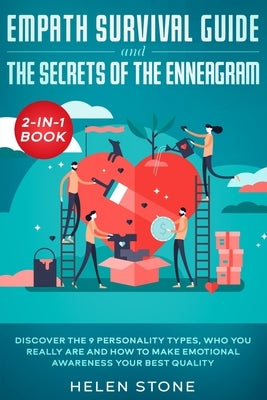 Empath Survival Guide and The Secrets of The Enneagram 2-in-1 Book: Discover The 9 Personality Types, Who You Really Are and How to Make Emotional Awa by Stone, Helen