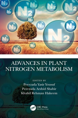 Advances in Plant Nitrogen Metabolism by Yousuf, Peerzada Yasir