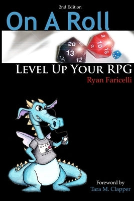 On A Roll: Level Up Your RPG - 2nd Edition by Faricelli, Ryan