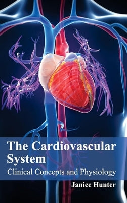 Cardiovascular System: Clinical Concepts and Physiology by Hunter, Janice