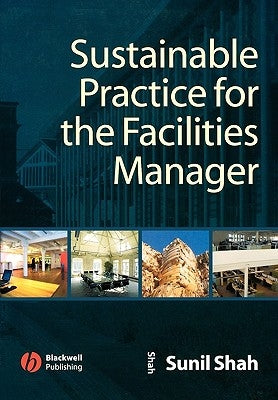 Sustainable Practice for the Facilities Manager by Shah, Sunil