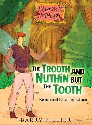 The Trooth and Nuthin but the Tooth: Remastered Extended Edition by Fillier, Barry