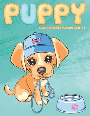 Puppy Coloring Books for Kids Ages 4-8: Cute Dog Coloring Book for Puppy Lovers by Marshall, Nick